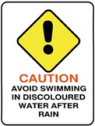 CAUTION - avoid swimming in discoloured water after rain